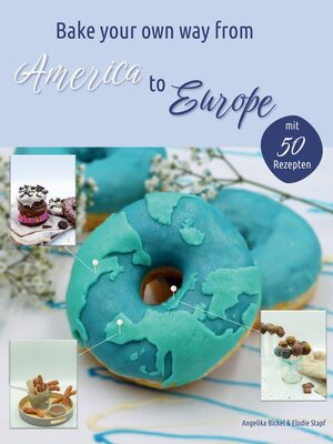 cover image of Bake your own way from America to Europe
